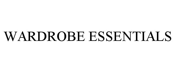 Trademark Logo WARDROBE ESSENTIALS