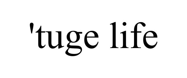 Trademark Logo 'TUGE LIFE