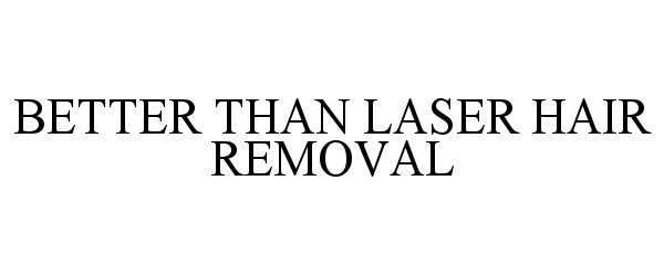  BETTER THAN LASER HAIR REMOVAL