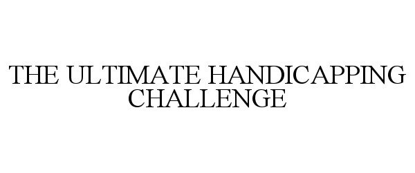 Trademark Logo THE ULTIMATE HANDICAPPING CHALLENGE