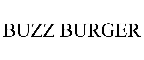 Trademark Logo BUZZ BURGER