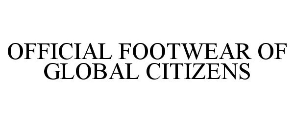 Trademark Logo OFFICIAL FOOTWEAR OF GLOBAL CITIZENS