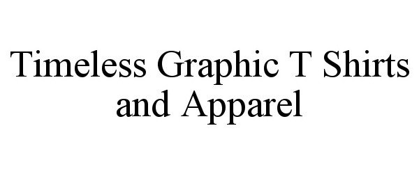 Trademark Logo TIMELESS GRAPHIC T SHIRTS AND APPAREL