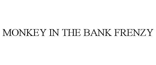 Trademark Logo MONKEY IN THE BANK FRENZY