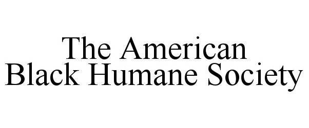 Trademark Logo THE AMERICAN BLACK HUMANE SOCIETY