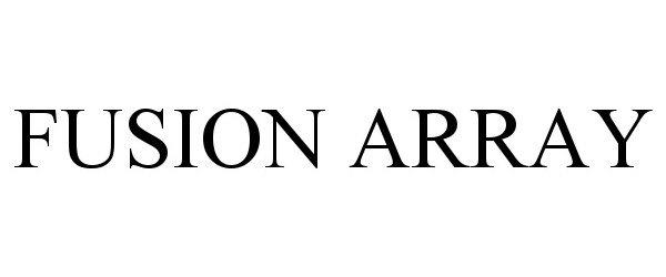 Trademark Logo FUSION ARRAY