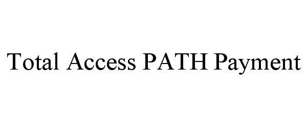 TOTAL ACCESS PATH PAYMENT