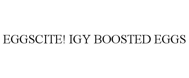  EGGSCITE! IGY BOOSTED EGGS