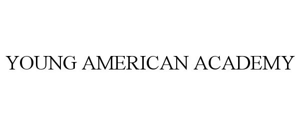 Trademark Logo YOUNG AMERICAN ACADEMY