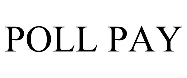 Trademark Logo POLL PAY