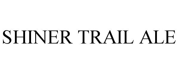 Trademark Logo SHINER TRAIL ALE