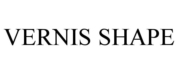 Trademark Logo VERNIS SHAPE