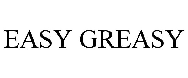 Trademark Logo EASY GREASY