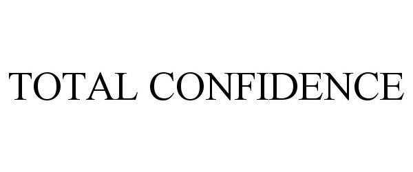 Trademark Logo TOTAL CONFIDENCE