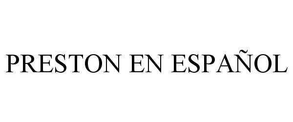Trademark Logo PRESTON EN ESPAÑOL