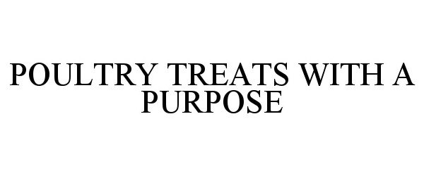  POULTRY TREATS WITH A PURPOSE