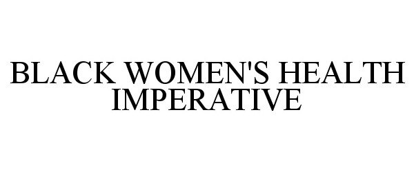Trademark Logo BLACK WOMEN'S HEALTH IMPERATIVE