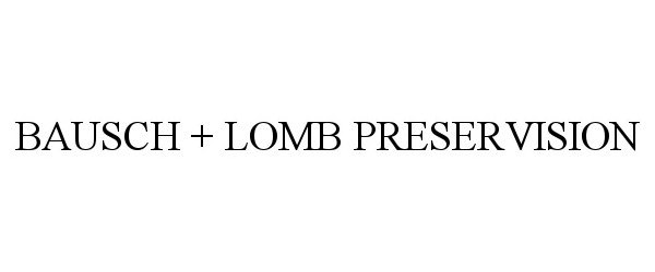 BAUSCH + LOMB PRESERVISION