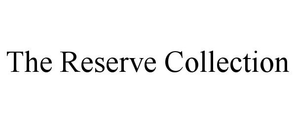 THE RESERVE COLLECTION