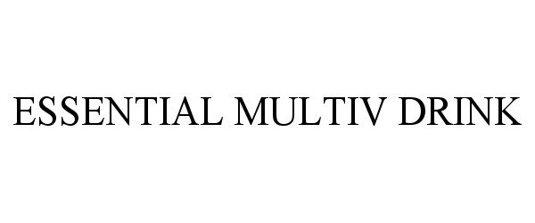 Trademark Logo ESSENTIAL MULTIV DRINK