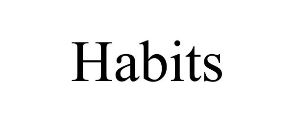HABITS