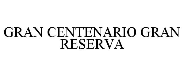 Trademark Logo GRAN CENTENARIO GRAN RESERVA