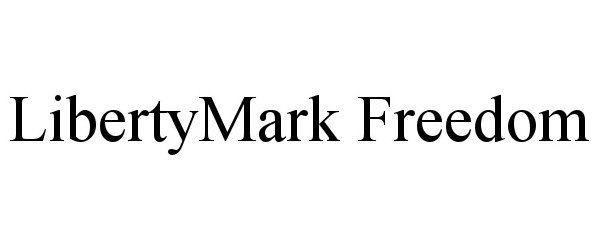 Trademark Logo LIBERTYMARK FREEDOM