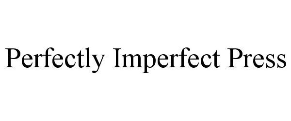  PERFECTLY IMPERFECT PRESS