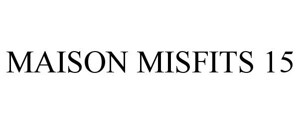 MAISON MISFITS 15