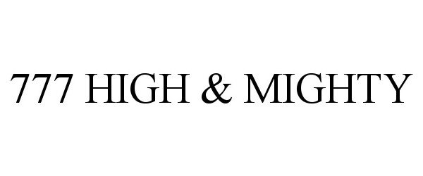  777 HIGH &amp; MIGHTY