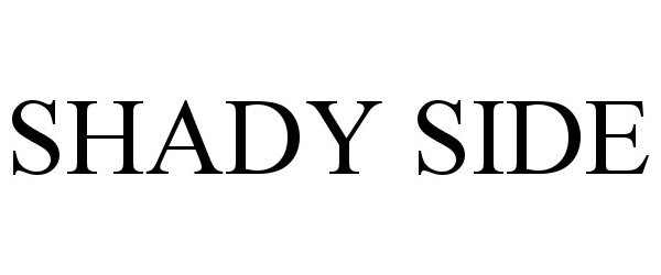 Trademark Logo SHADY SIDE