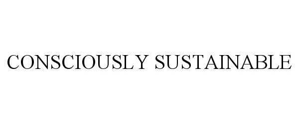  CONSCIOUSLY SUSTAINABLE
