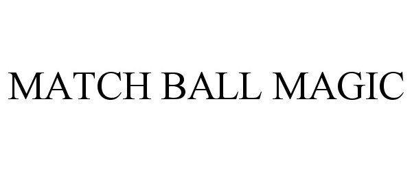 Trademark Logo MATCH BALL MAGIC