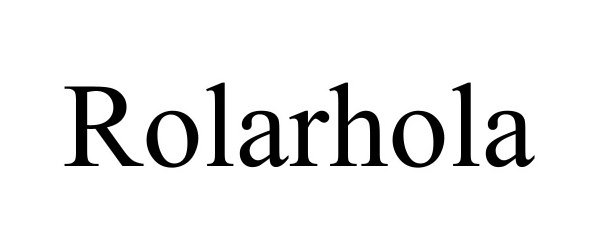 Trademark Logo ROLARHOLA