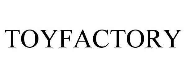 Trademark Logo TOYFACTORY