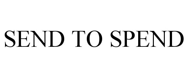  SEND TO SPEND