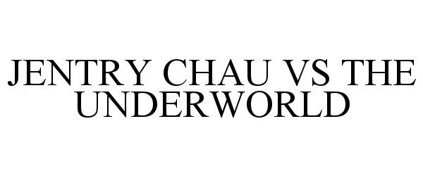 Trademark Logo JENTRY CHAU VS THE UNDERWORLD