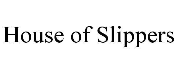 Trademark Logo HOUSE OF SLIPPERS