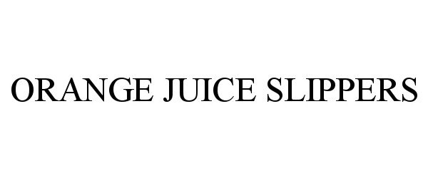  ORANGE JUICE SLIPPERS