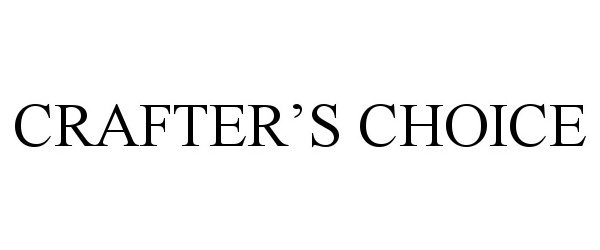 Trademark Logo CRAFTER'S CHOICE