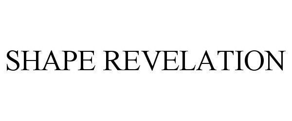 Trademark Logo SHAPE REVELATION