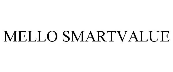 Trademark Logo MELLO SMARTVALUE