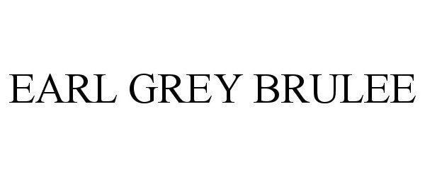 Trademark Logo EARL GREY BRULEE