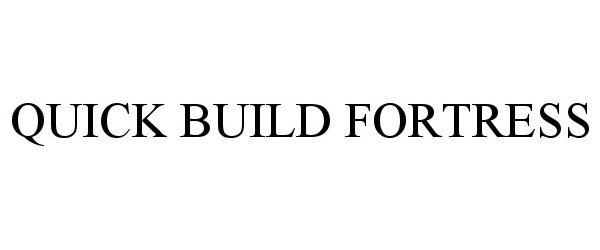 Trademark Logo QUICK BUILD FORTRESS