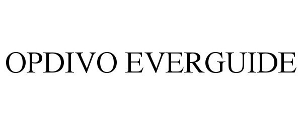 Trademark Logo OPDIVO EVERGUIDE