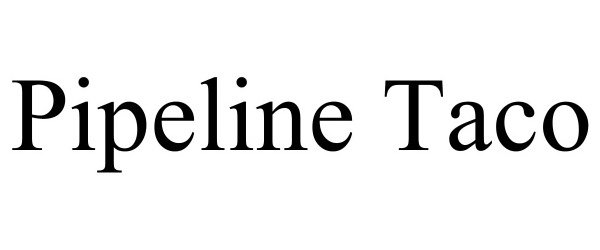 Trademark Logo PIPELINE TACO