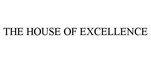  THE HOUSE OF EXCELLENCE