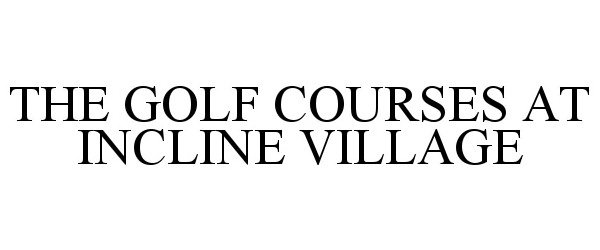  THE GOLF COURSES AT INCLINE VILLAGE