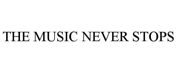 Trademark Logo THE MUSIC NEVER STOPS