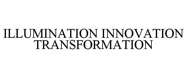 Trademark Logo ILLUMINATION INNOVATION TRANSFORMATION